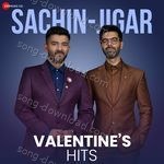 Sachin-Jigar - Valentines Hits - Sachin-Jigar Song Download